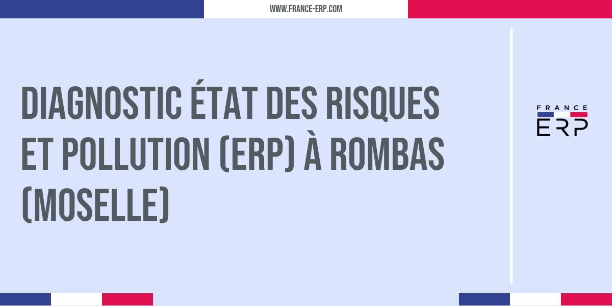 Diagnostic état des risques et pollution (ERP) à ROMBAS (Moselle ...